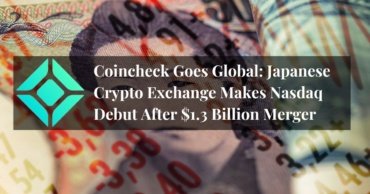 Coincheck Goes Global: Japanese Crypto Exchange Makes Nasdaq Debut After $1.3 Billion Merger