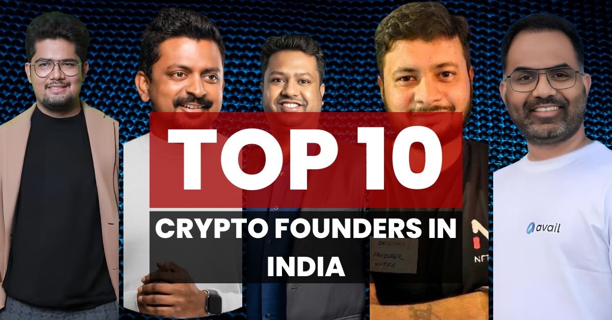 Top 10 Crypto Founders in India: Shaping the Future of Blockchain in India