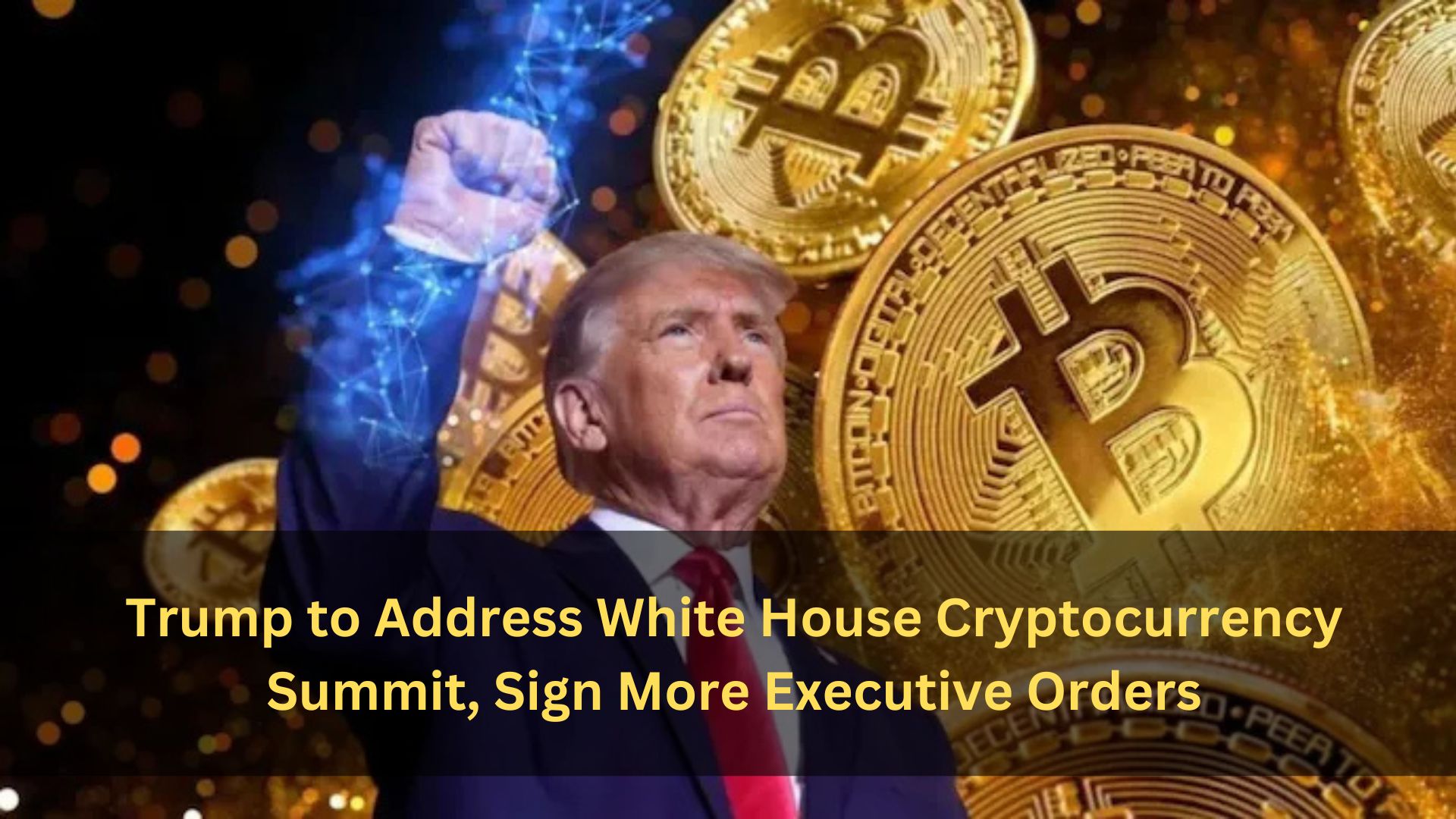 Trump to Address White House Cryptocurrency Summit, Sign More Executive Orders