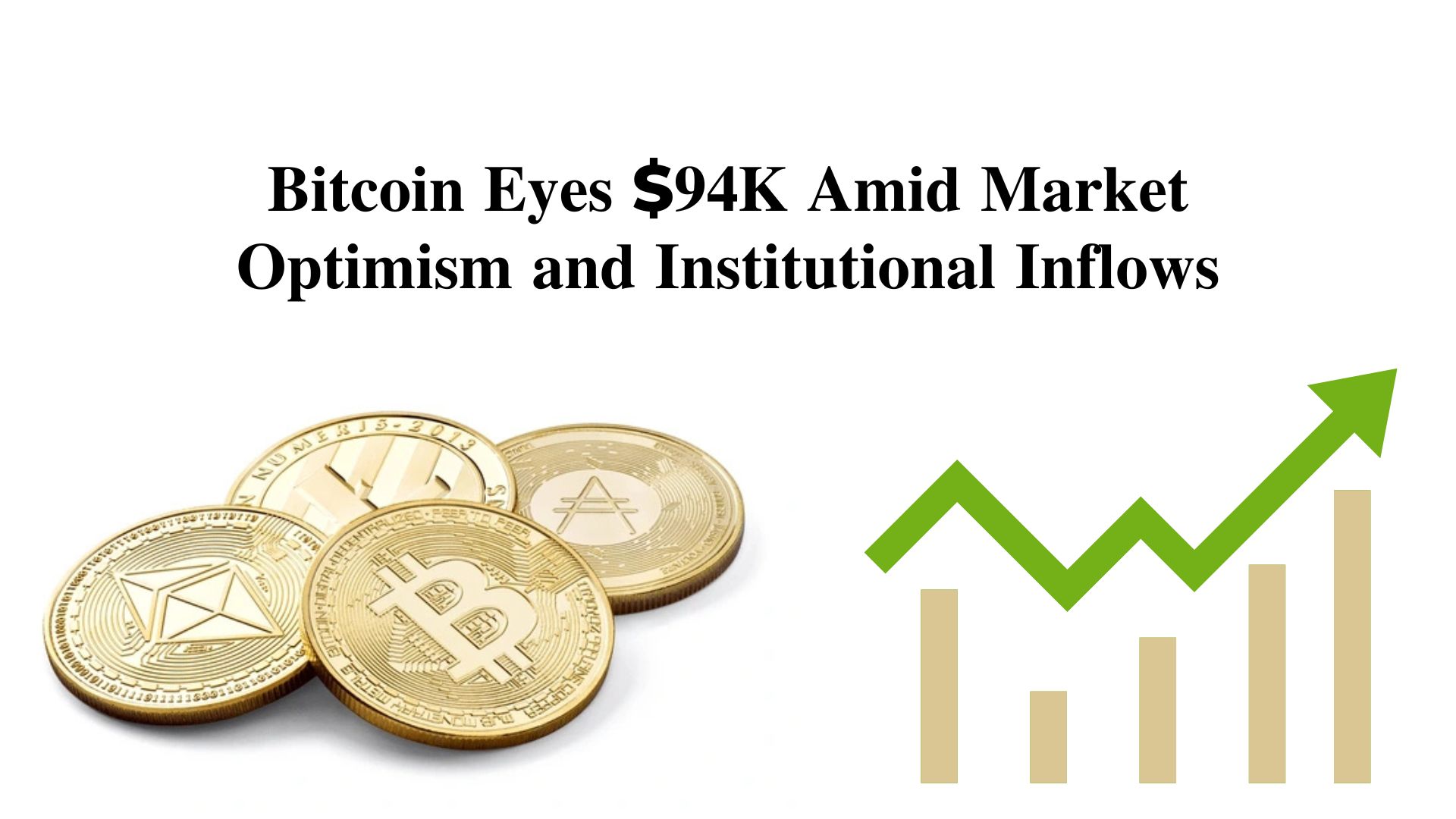 Bitcoin Eyes $94K Amid Market Optimism and Institutional Inflows​