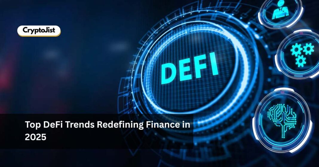 Top DeFi Trends Redefining Finance in 2025