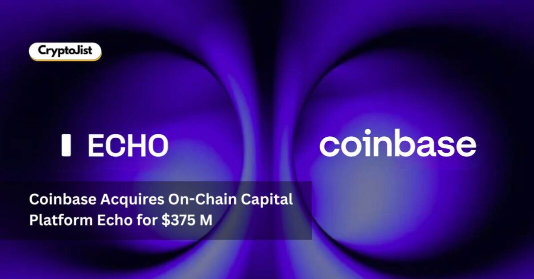 Coinbase Acquires On-Chain Capital Platform Echo for $375 M