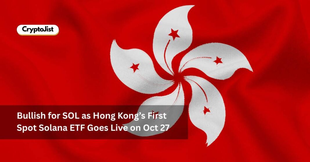 Bullish for SOL as Hong Kong’s First Spot Solana ETF Goes Live on Oct 27