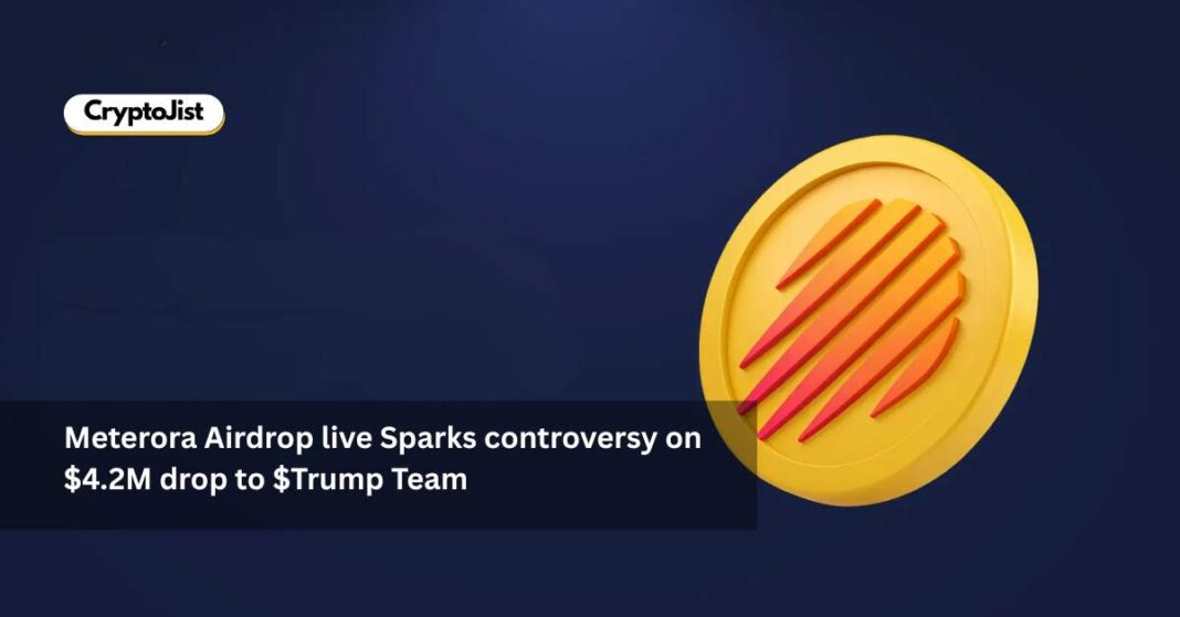 Meterora Airdrop live Sparks controversy on $4.2M drop to $Trump Team