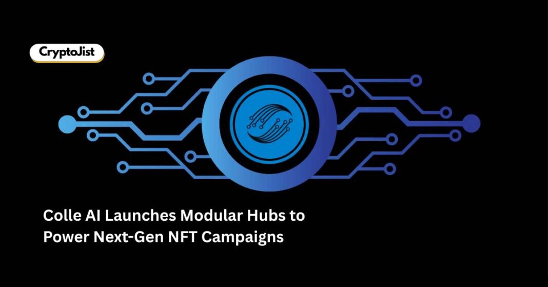 Colle AI Launches Modular Hubs to Power Next-Gen NFT Campaigns