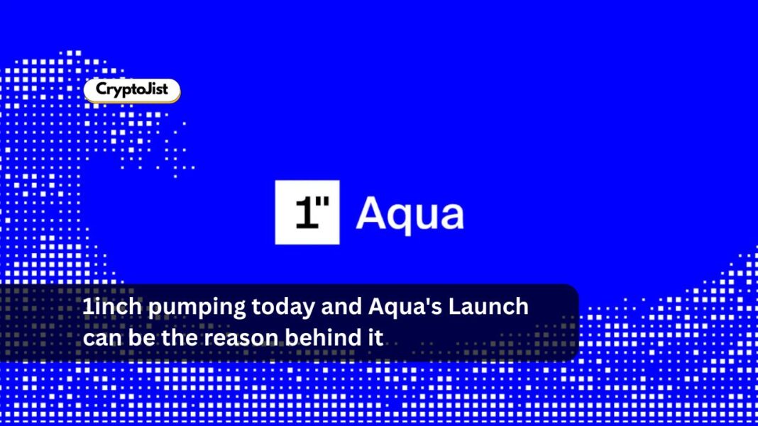 1inch pumping today and Aqua’s Launch can be the reason behind it