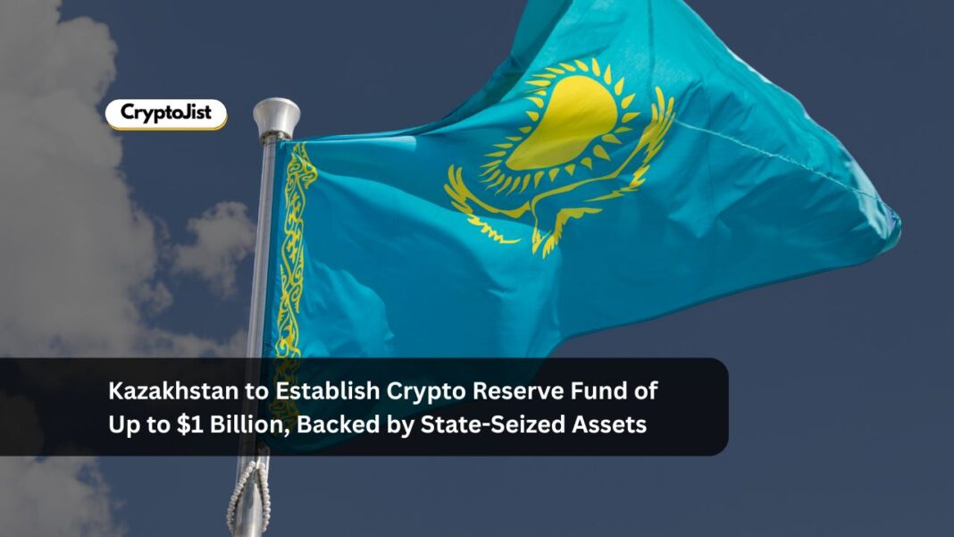 Kazakhstan to Establish Crypto Reserve Fund of Up to $1 Billion, Backed by State-Seized Assets