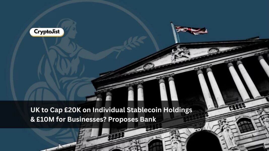 UK to Cap £20K on Individual Stablecoin Holdings & £10M for Businesses? Proposes Bank