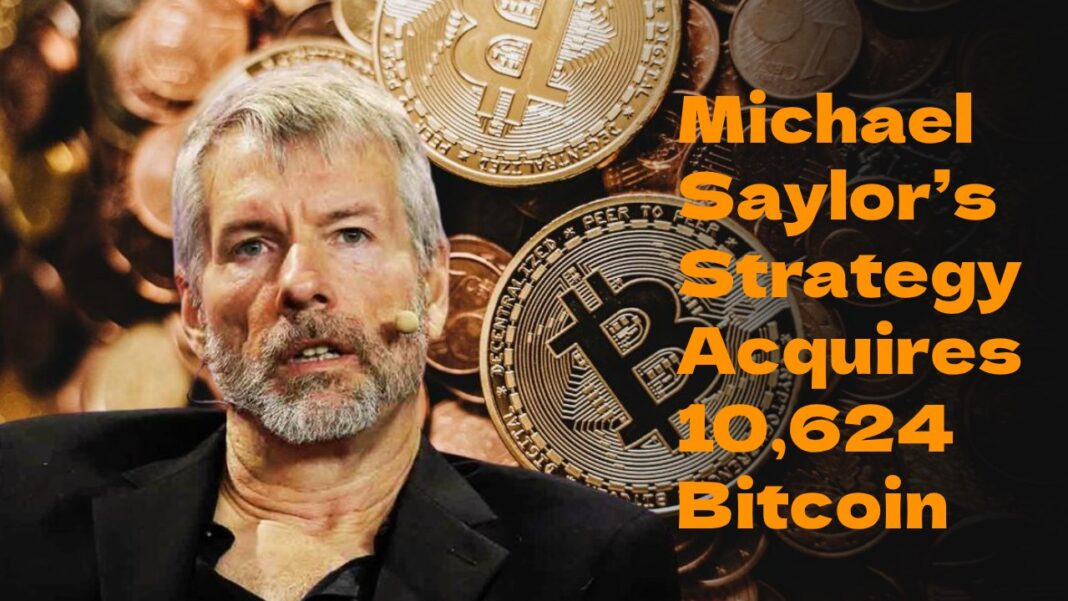 Michael Saylor’s Strategy Acquires 10,624 Bitcoin Amid Market Uncertainty